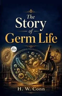 H W Conn - Story of Germ Life, Häftad. Tillgänglighet: Lägg i varukorg