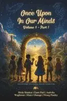 Gauri Patil, Aadvika Waghmare, Manvi Ghatage - Once Upon In Our Minds - Volume 4 - Part 1, Häftad. Tillgänglighet: Lägg i varukorg
