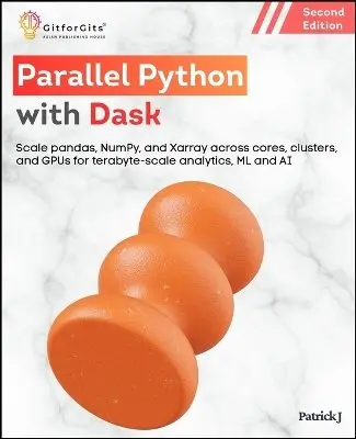 Patrick J - Parallel Python with Dask, Second Edition, Häftad. Tillgänglighet: Lägg i varukorg