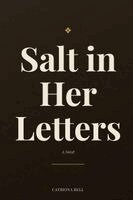 Catriona Bell - Salt in Her Letters, Häftad