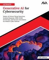 Anik Acharjee - Ultimate Generative AI for Cybersecurity, Häftad