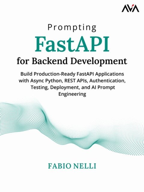 Fabio Nelli - Prompting FastAPI for Backend Development, Häftad