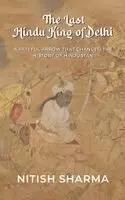 Nitish Sharma - last Hindu King of Delhi- A fateful arrow that changed the history of Hindustan (Edition2ND), Inbunden. Tillgänglighet: Lägg i varukorg