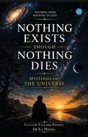 Gayatri Vallabh Pandey, Ila Mishra - Nothing Exists Though Nothing Dies :  Mysteries of the Universe, Häftad. Tillgänglighet: Lägg i varukorg