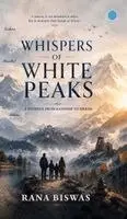 Rana Biswas - Whispers of white peaks: a journey from Kashmir to Sikkim, Inbunden. Tillgänglighet: Lägg i varukorg
