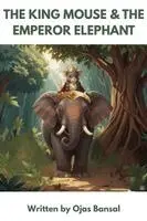 Ojas Bansal - King Mouse & the Emperor Elephant, Häftad. Tillgänglighet: Lägg i varukorg