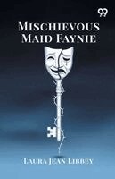 Laura Jean Libbey - Mischievous Maid Faynie, Häftad. Tillgänglighet: Lägg i varukorg