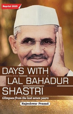Rajeshwar Prasad - Days with Lal Bahadur Shastri (Glimpses from the Last Seven Years by Rajeshwar Prasad), Häftad
