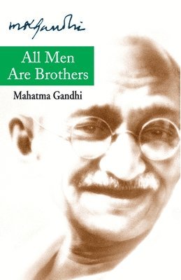 Mohandas K. Gandhi - All Men are Brothers, Häftad