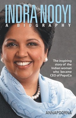 bokomslag Indra Nooyi - a Biography