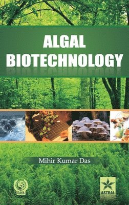 Mihir Kumar Das - Algal Biotechnology, Inbunden