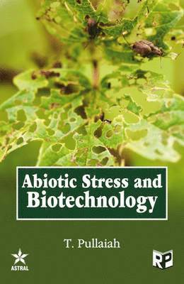 T Pullaiah, T. Pullaiah - Abiotic Stress and Biotechnology, Inbunden