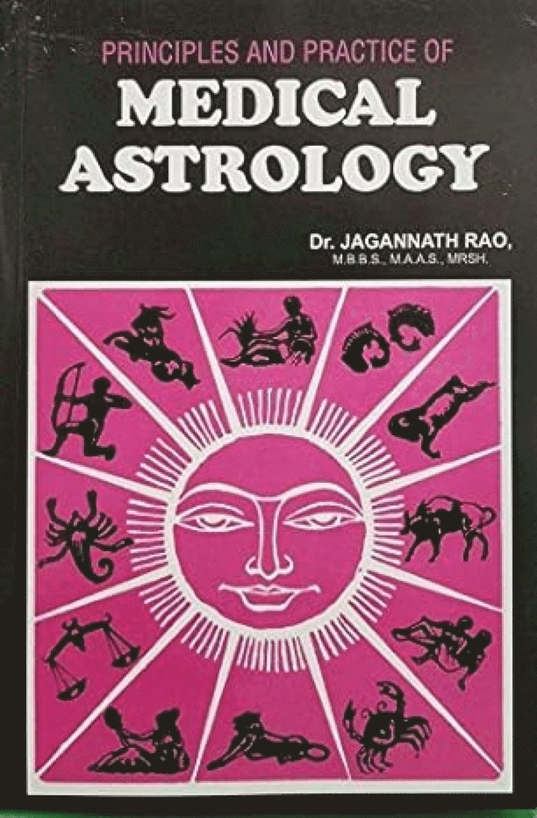 Principles and Practice of Medical Astrology