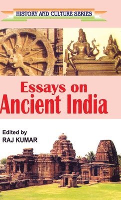 Raj Kumar - Essays on Ancient India, Inbunden