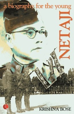 Krshna Basu, Krishna Bose, KRISHNA BOSE - Netaji, a Biography for the Young, Häftad