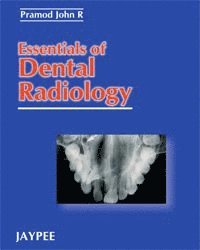 John R Pramod - Essentials of Dental Radiology, Häftad