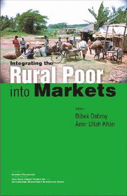 Bibek Debroy, Amir Ullah Khan - Integrating the Rural Poor into Markets, Inbunden