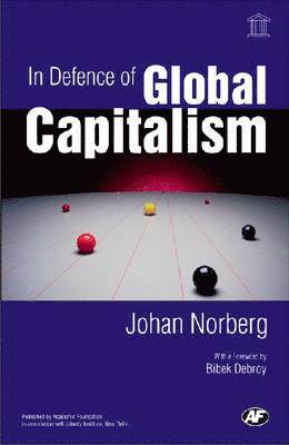 Johan Norberg - In Defence of Global Capitalism, Inbunden