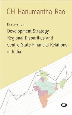 Essays on Development Strategy, Regional Disparities and Centre State Financial Relations in India 1