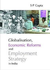 bokomslag Globalisation, Economic Reforms and Employment Strategy in India