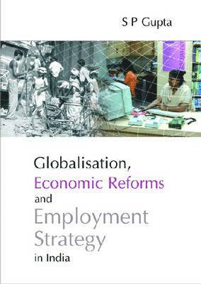 bokomslag Globalisation, Economic Reforms and Employment Strategy in India