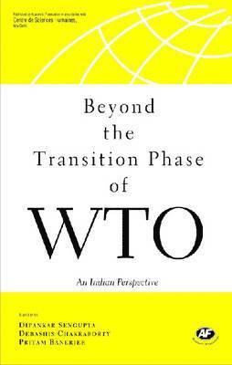Dipankar Sengupta, Debashis Chakraborty, Pritam Banerjee - Beyond the Transition Phase of WTO, Inbunden