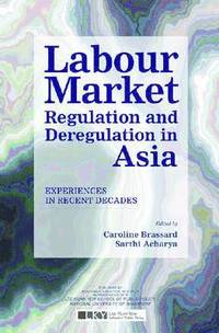 bokomslag Labour Market Regulation and Deregulation in Asia