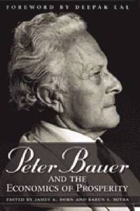bokomslag Peter Bauer and the Economics of Prosperity