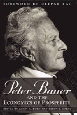 Peter Bauer and the Economics of Prosperity 1