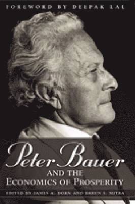Peter Bauer and the Economics of Prosperity