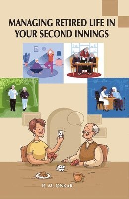 Managing Retired Life in Your Second Innings 1
