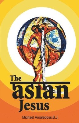 Michael Amaladoss - Asian Jesus, Häftad. Tillgänglighet: Lägg i varukorg