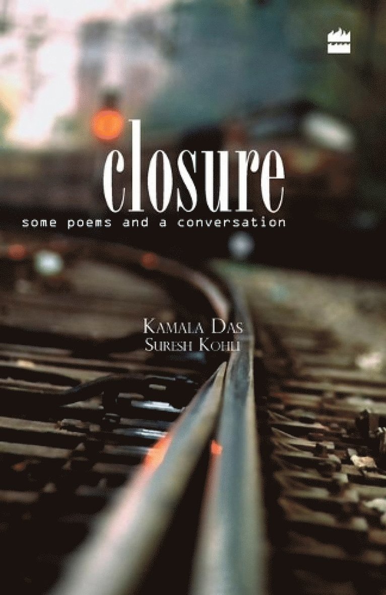 Kamala Das, Suresh Kohli, No Author, No Author, - Closure - Some Poems and A Conversation, Häftad