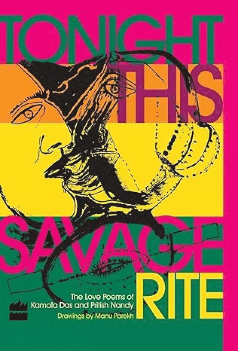Pritish Nandy, Kamala Das, No Author, No Author, - Tonight, The Savage Rite, Inbunden