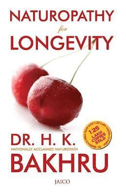 H.K. Bakhru, H. K. Bakhru, Dr. H. K. Bakhru - Naturopathy for Longevity, Häftad