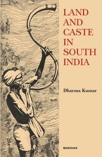 bokomslag Land and Caste in South India