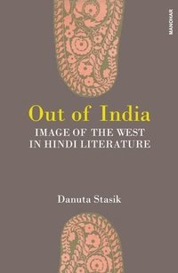 bokomslag Out of India: Image of the West in Hindi Literature