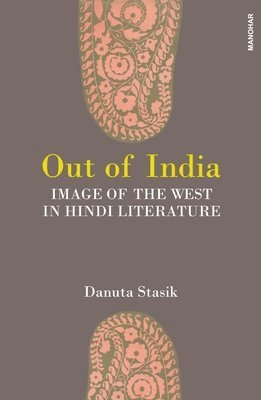 bokomslag Out of India: Image of the West in Hindi Literature