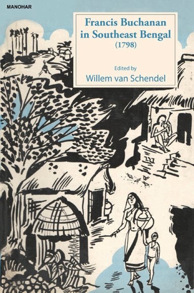 Willem Van Schendel, Willem van Schendel - Francis Buchanan in Southeast Bengal (1798), Inbunden