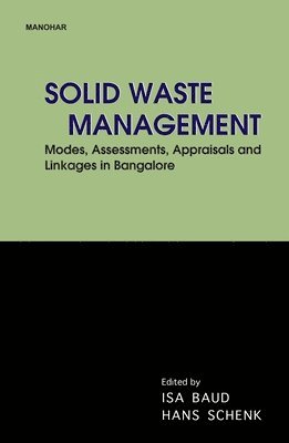 bokomslag Solid Waste Management: Modes Assessments Appraisals and Linkages in Bangalore