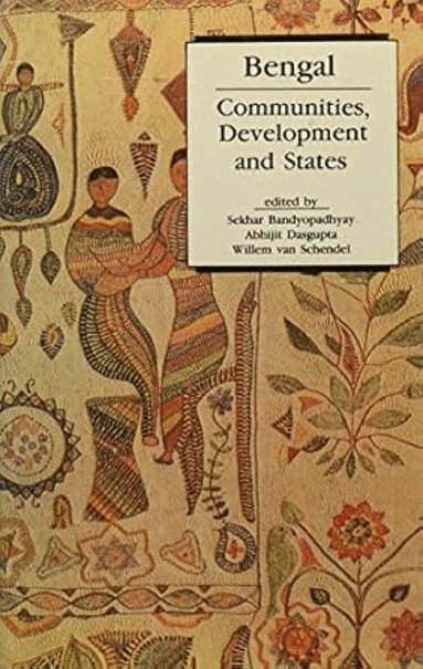 Sekhar Bandyopadhyay, Abhijit Dasgupta, Sekhar Bandyopadhyay, Abhijit Dasgupta, Willem Van Schendel - Bengal, Inbunden