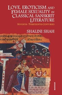 bokomslag Love Eroticism and Female Sexuality in Classical Sanskrit Literature