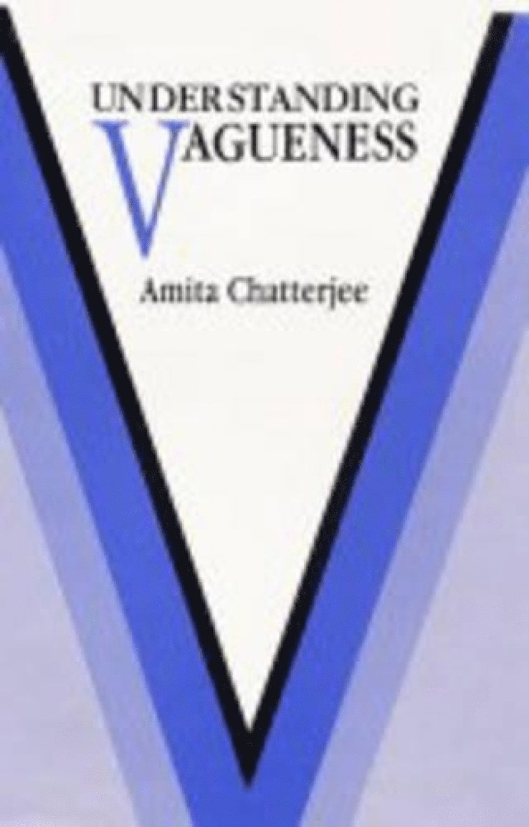 Amita Chatterjee - Understanding Vagueness, Inbunden