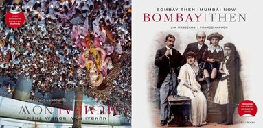 Jim Masselos, Naresh Fernandes - Bombay Then and Mumbai Now, Inbunden