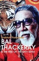 Vaibhav Purandare - Bal Thackeray & The Rise of the Shiv Sena, Häftad