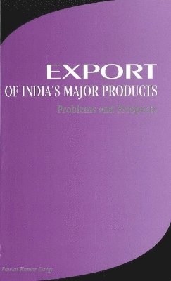Pawan Kumar Garga - Export of India's Major Products, Inbunden