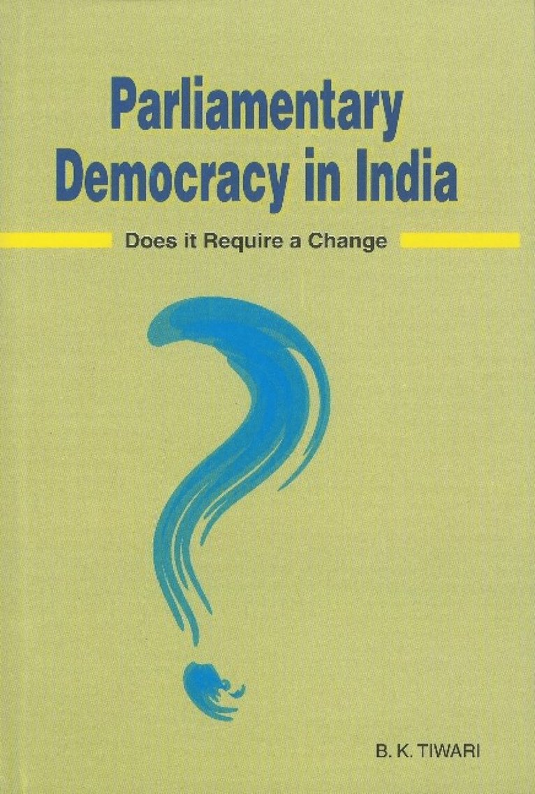 B K Tiwari - Parliamentary Democracy in India, Inbunden