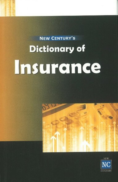 bokomslag New Century's Dictionary of Insurance