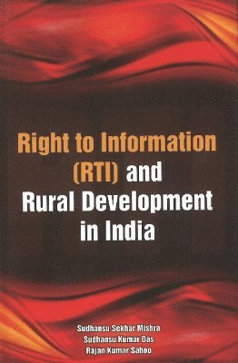 Sudhansu Sekhar Mishra, Sudhansu Kumar Das, Rajan Kumar Sahoo - Right to Information (RTI) & Rural Development in India, Inbunden