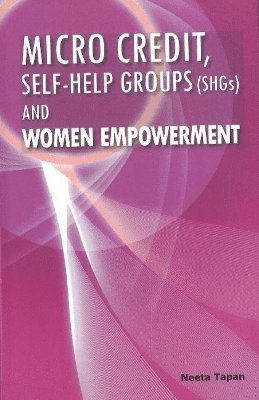 bokomslag Micro Credit, Self-help Groups (SHGs) & Women Empowerment